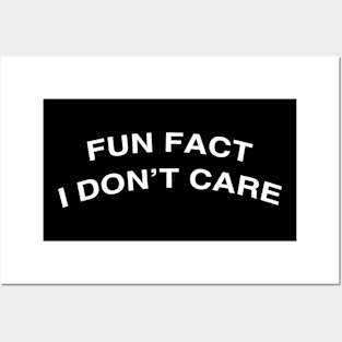 Fun Fact I Don't Care-Funny T-Shirt with saying Posters and Art